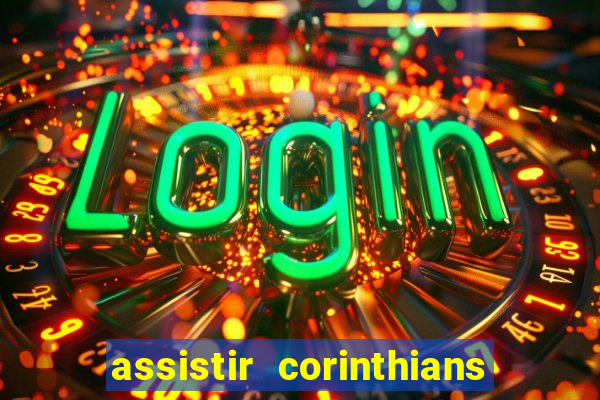 assistir corinthians fut max